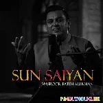 Sun+Saiyan+Tere+Ishq+Diyan+Khairan+Mangiyan