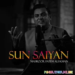 Sun Saiyan Tere Ishq Diyan Khairan Mangiyan