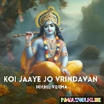Koi Jaye Jo Vrindavan Mera Paigam Le Jana