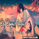 Dil Diyan Gallan Slowed Reverb