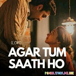 Agar Tum Saath Ho Lofi