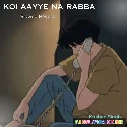 Koi Aaye Na Rabba Slowed Reverb