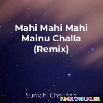 Mahi+Mahi+Mahi+Mainu+Challa+Pawa+De+Remix