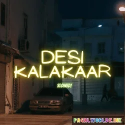 Desi Kalakaar Slowed Reverb