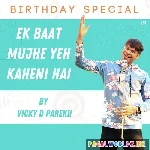 Ek+Baat+Mujhe+Yeh+Kehni+Hai