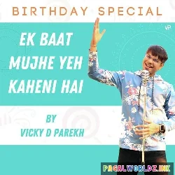 Ek Baat Mujhe Yeh Kehni Hai