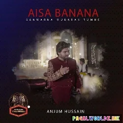 Aisa Banna Sawarna Mubarak Tumhen