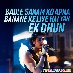 Sanam Ko Apna Banane Ke Liye Hai Yahi Ek Dhun